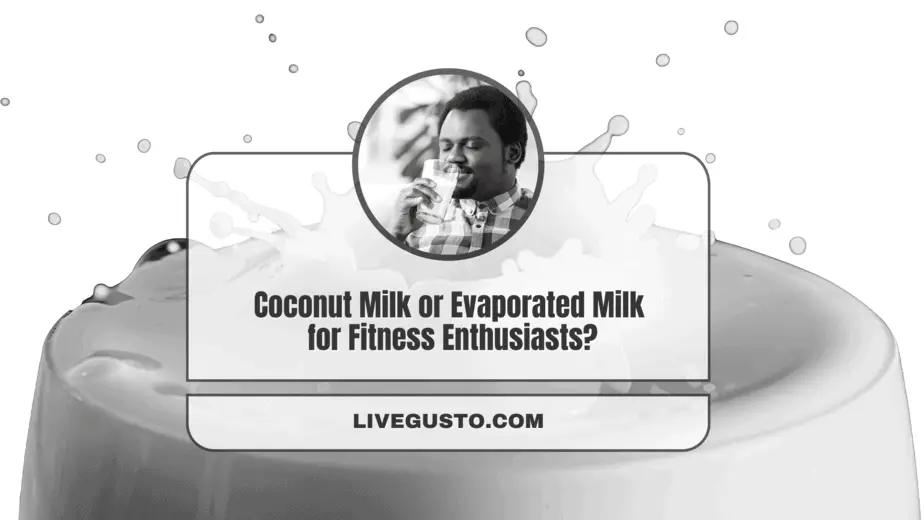 Coconut milk versus Evaporated milk What to Choose?