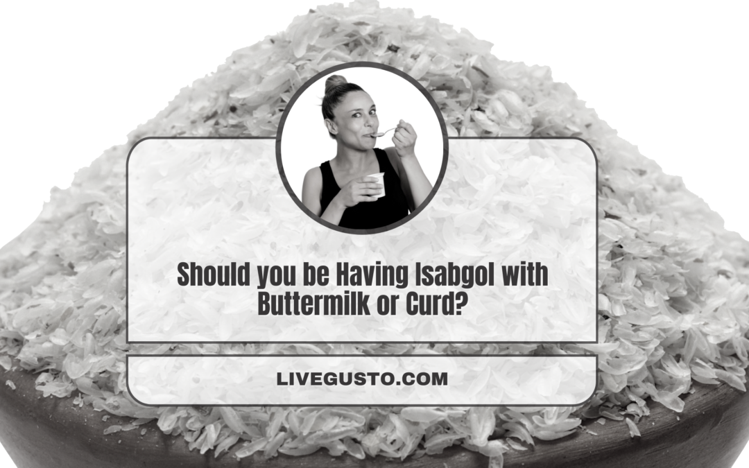 A Quick Guide to Choose Isabgol in Curd or Buttermilk!
