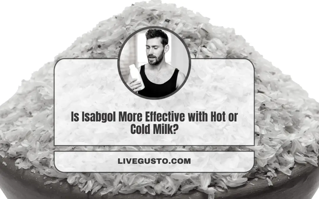 Thinking About Taking Isabgol in Hot or Cold Milk?