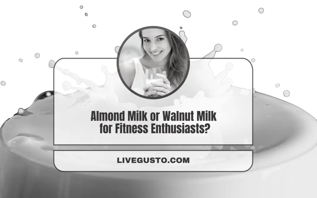 Almond Milk Versus Walnut Milk- Looking for a Better Option?