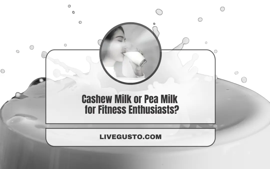 Cashew or Pea Milk – Choose the One That Suits You the Best