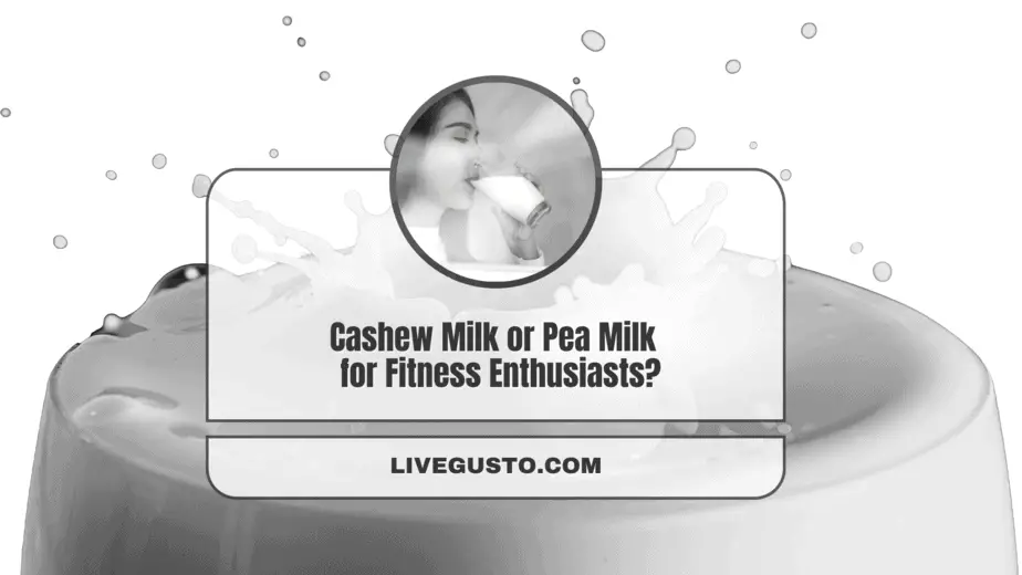 Cashew Milk Versus Pea Milk Which One's Better & Why?