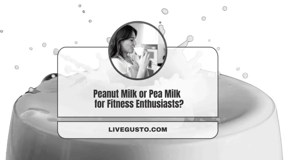 Peanut Milk Versus Pea Milk How to Pick Between the Two?