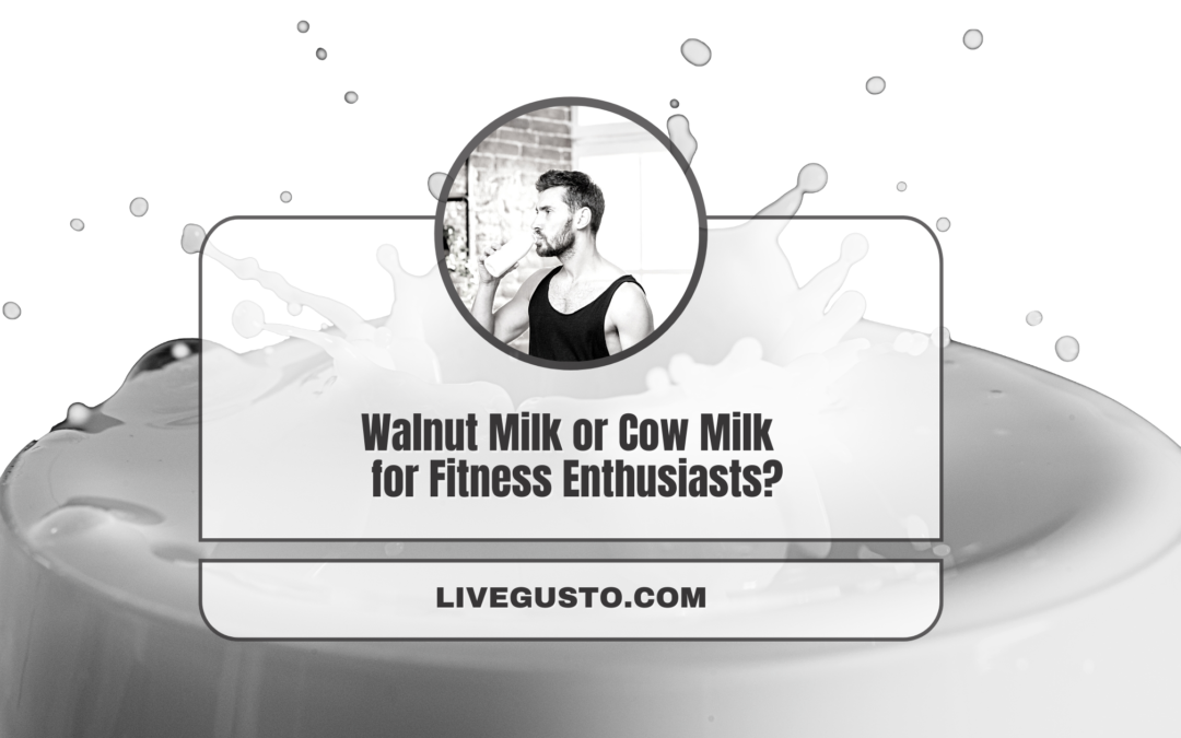 Walnut or Cow Milk- Struggling to Choose the Better One?