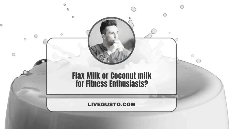 Flax Milk Versus Coconut Milk for Better Nutrition?