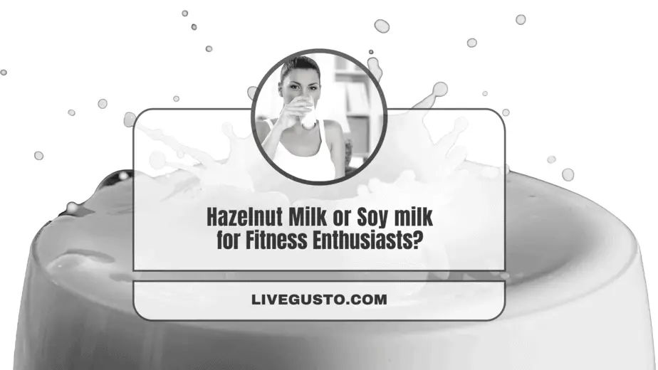 Hazelnut Milk Versus Soy Milk The Better Choice?