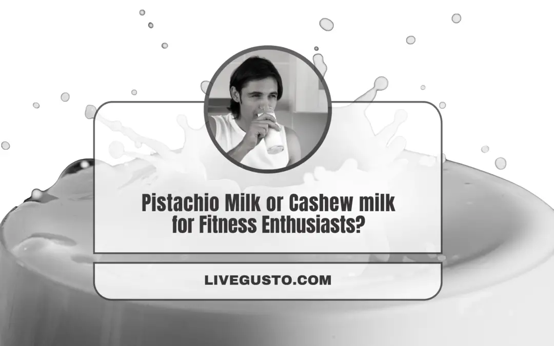 Pistachio Milk Vs Cashew Milk: Which is Better For You?