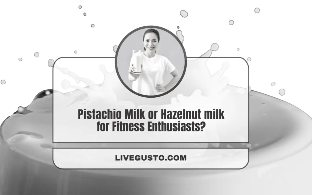 Pistachio Vs Hazelnut Milk- Which is Better?