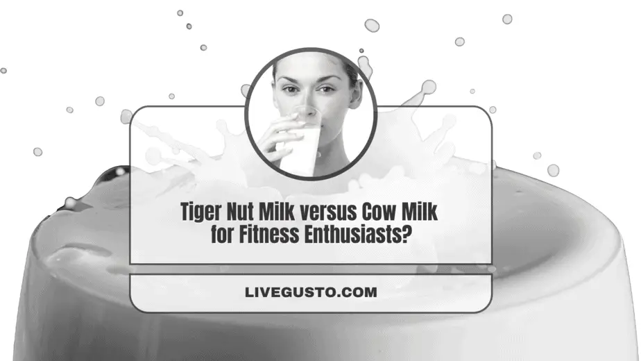 Tiger Nut Milk Versus Cow Milk What to Pick & Why?