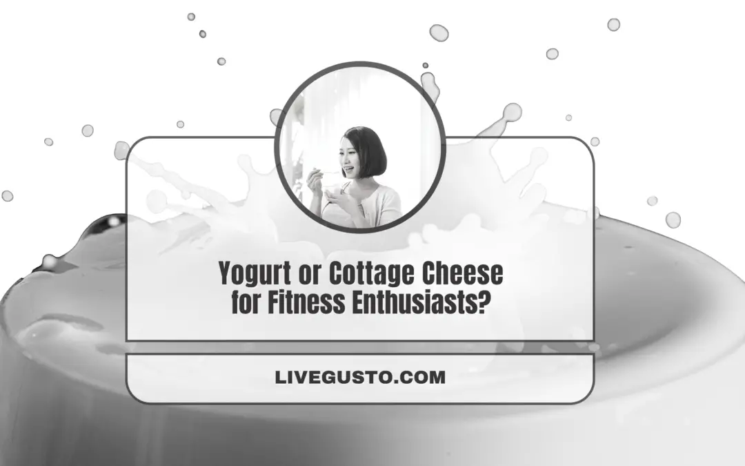 Yogurt Or Cottage Cheese: Better for an Active Lifestyle? 