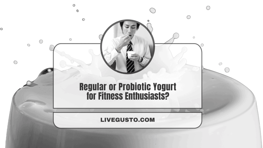 Regular Yogurt vs Probiotic Yogurt Which is Better?