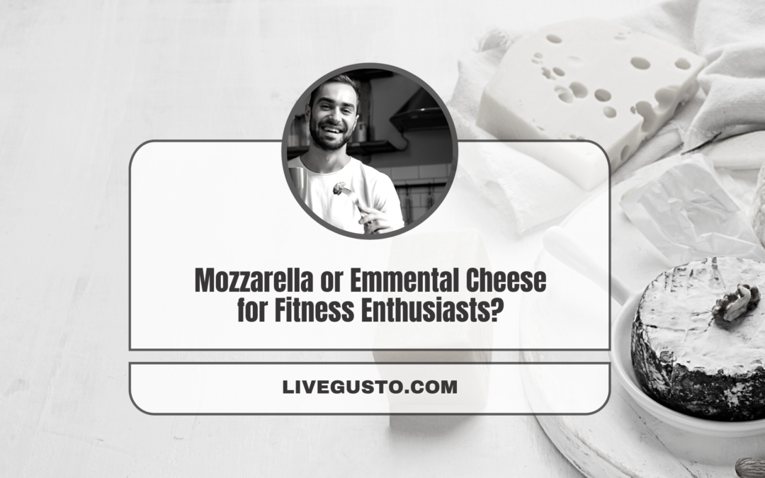 How to Pick between Emmental & Mozzarella Cheese?