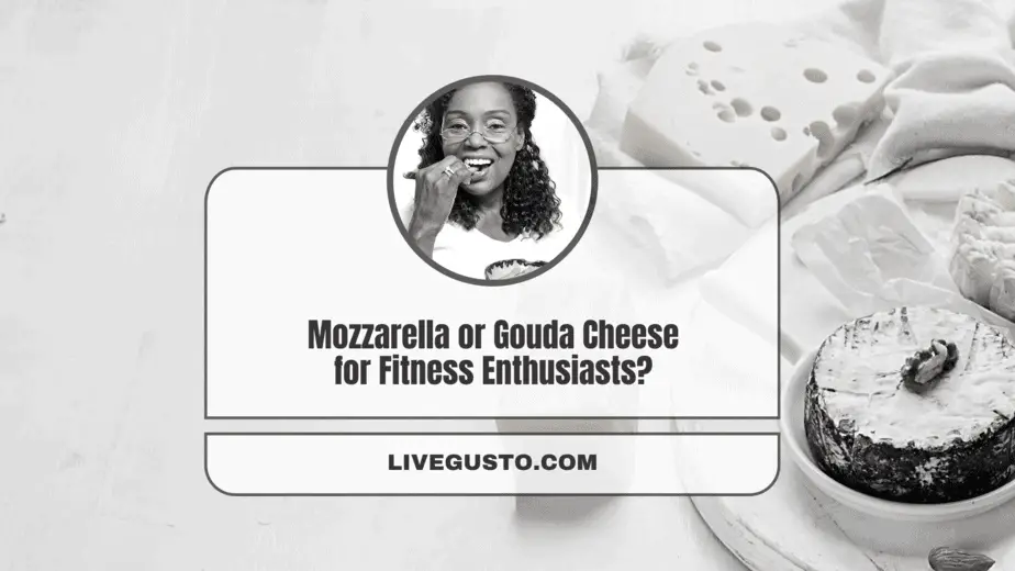 Mozzarella Vs Gouda Cheese Which is Better & How?