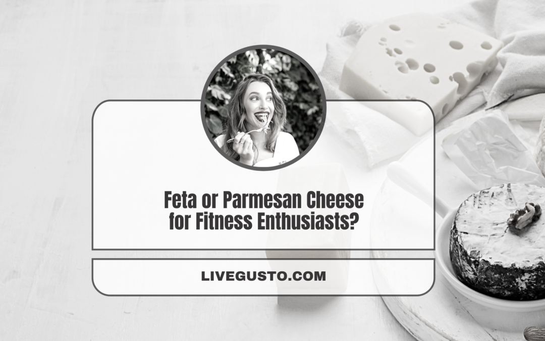 Choosing the More Nutritious Option – Feta Or Parmesan