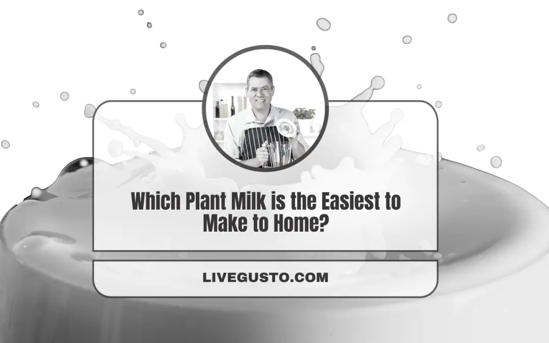 Which Plant Milk is the Easiest to Make to Home?