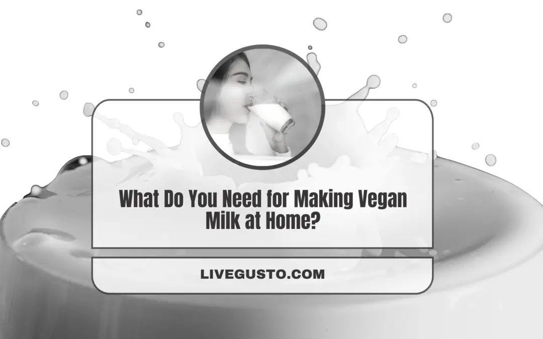 Vegan Milk Can Be Made at Home With These 7 Things