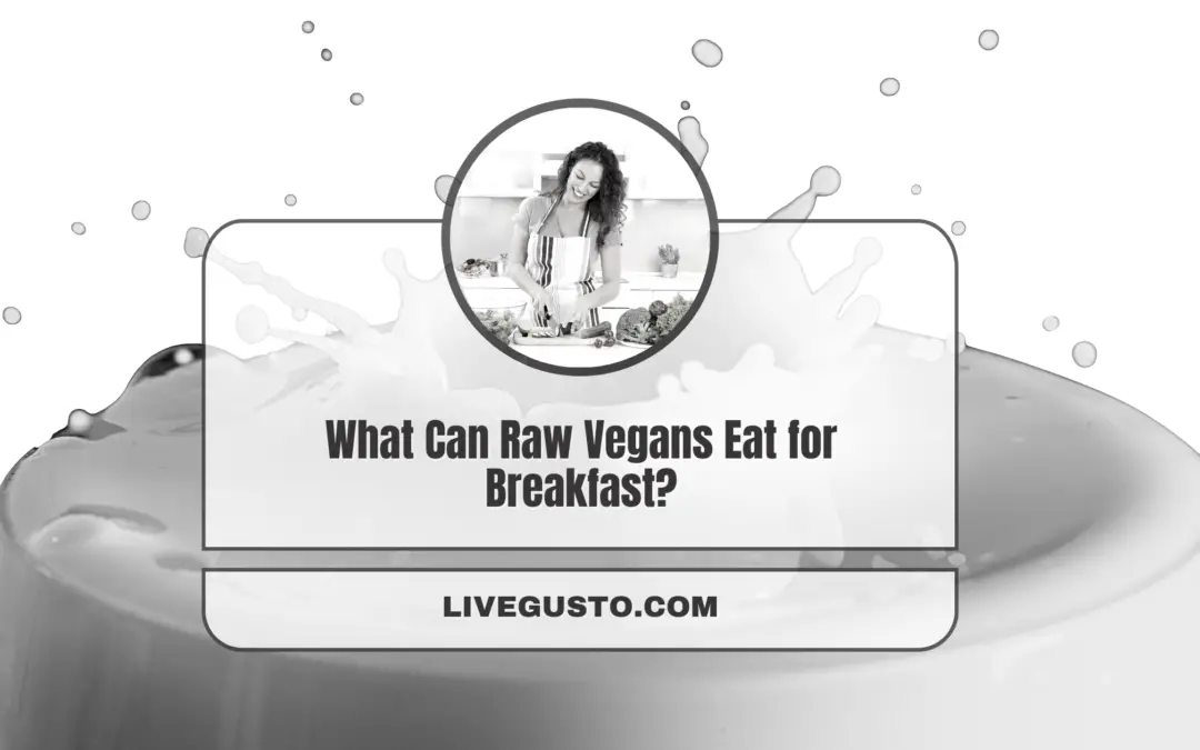 What Can Raw Vegans Eat for Breakfast?
