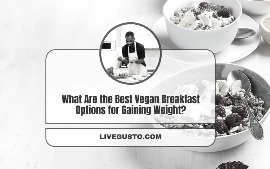 What Are Some of the Best Vegan Breakfast Options for Gaining Weight?