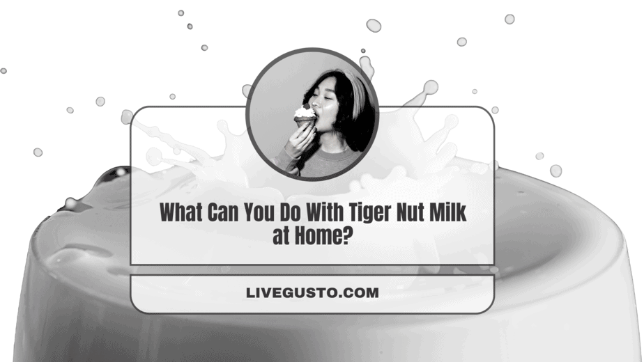 12 Efficiently Delicious Tiger Nut Milk Uses