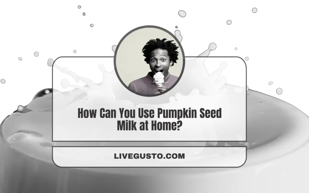 Digging Into the Uses of Pumpkin Seed Milk: Beyond the Lattes