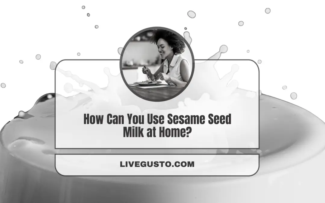 Exploring the Best Sesame Milk Uses From Sweet to Savoury 
