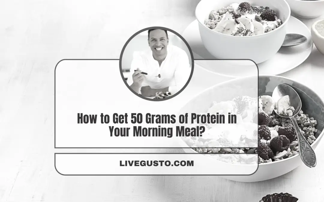 What are the Best Ways to Include 50grams of Protein In Your Breakfast?
