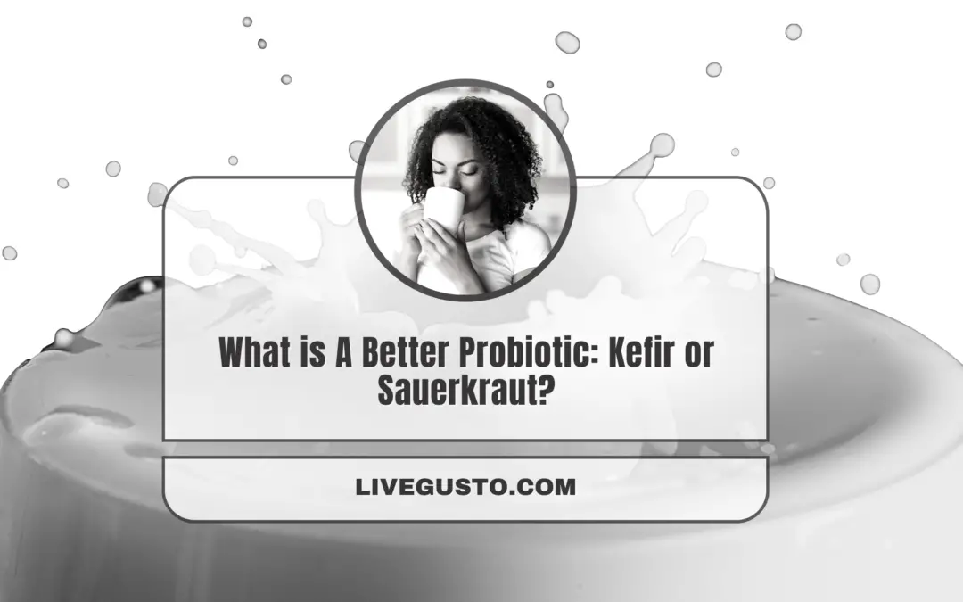 Pick the Best Fermented Food Between Kefir & Sauerkraut