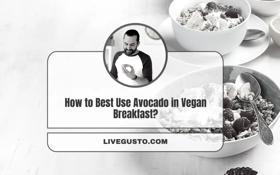 How to Best Use Avocado in Vegan Breakfast?