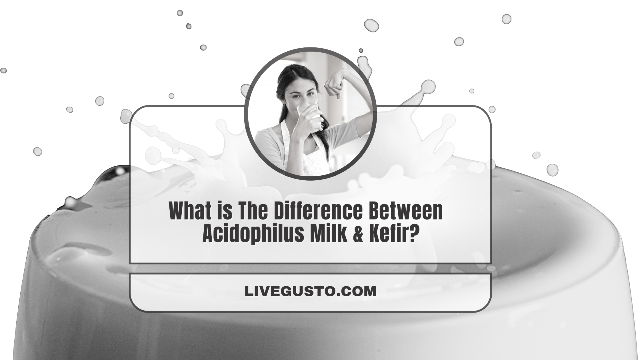 Acidophilus Milk vs Kefir Key Similarities & Differences