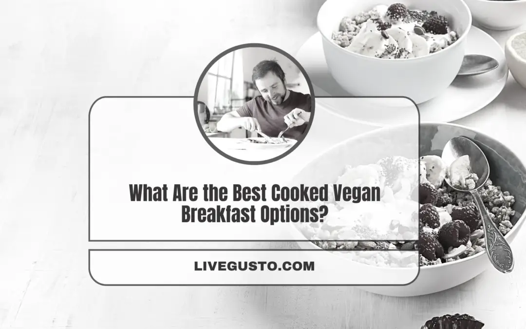 What Are the Best Cooked Breakfast Options for Vegans?