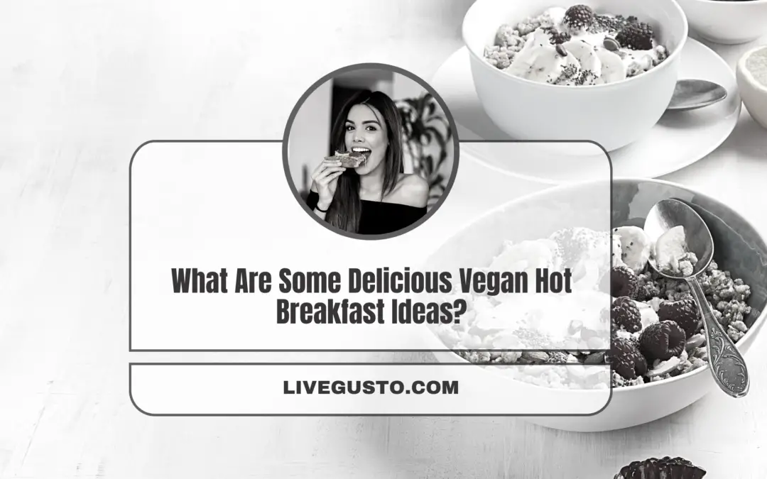 What Are Some Delicious Vegan Hot Breakfast Ideas?