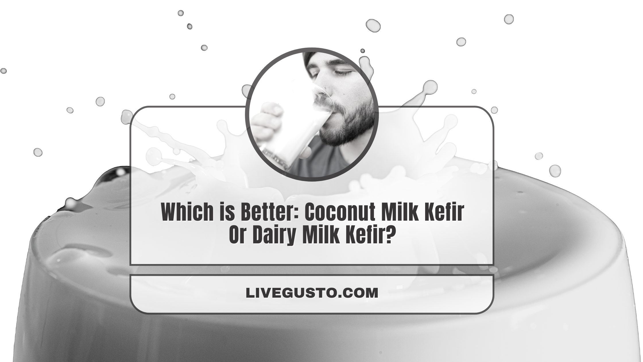 Coconut Milk Kefir Vs Dairy Milk Kefir What to Pick?
