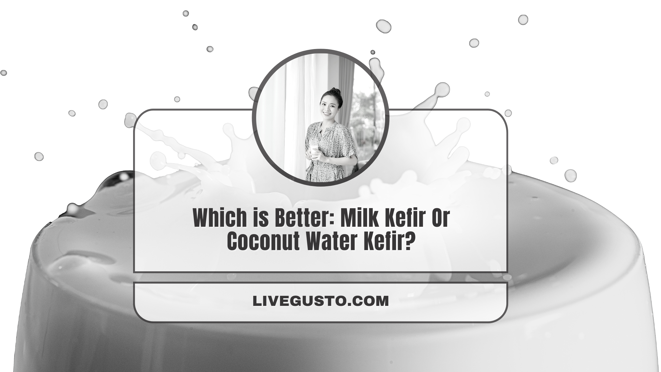 Milk Kefir Vs Coconut Water Kefir Choosing the Best