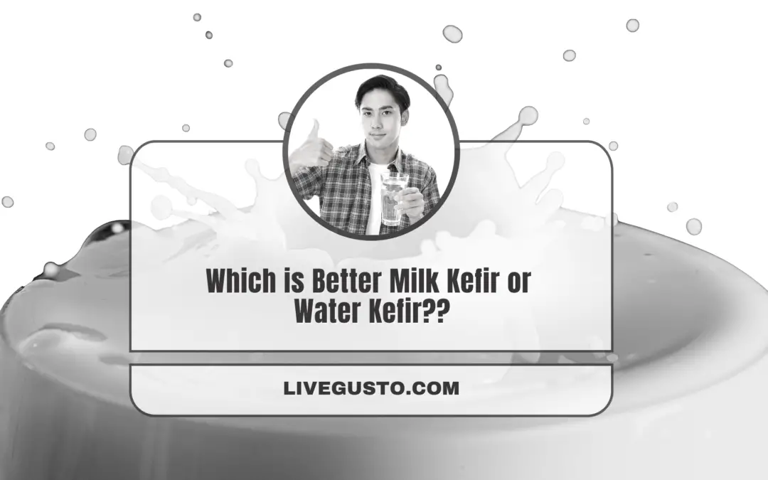 Which is Better: Milk kefir or Water Kefir?