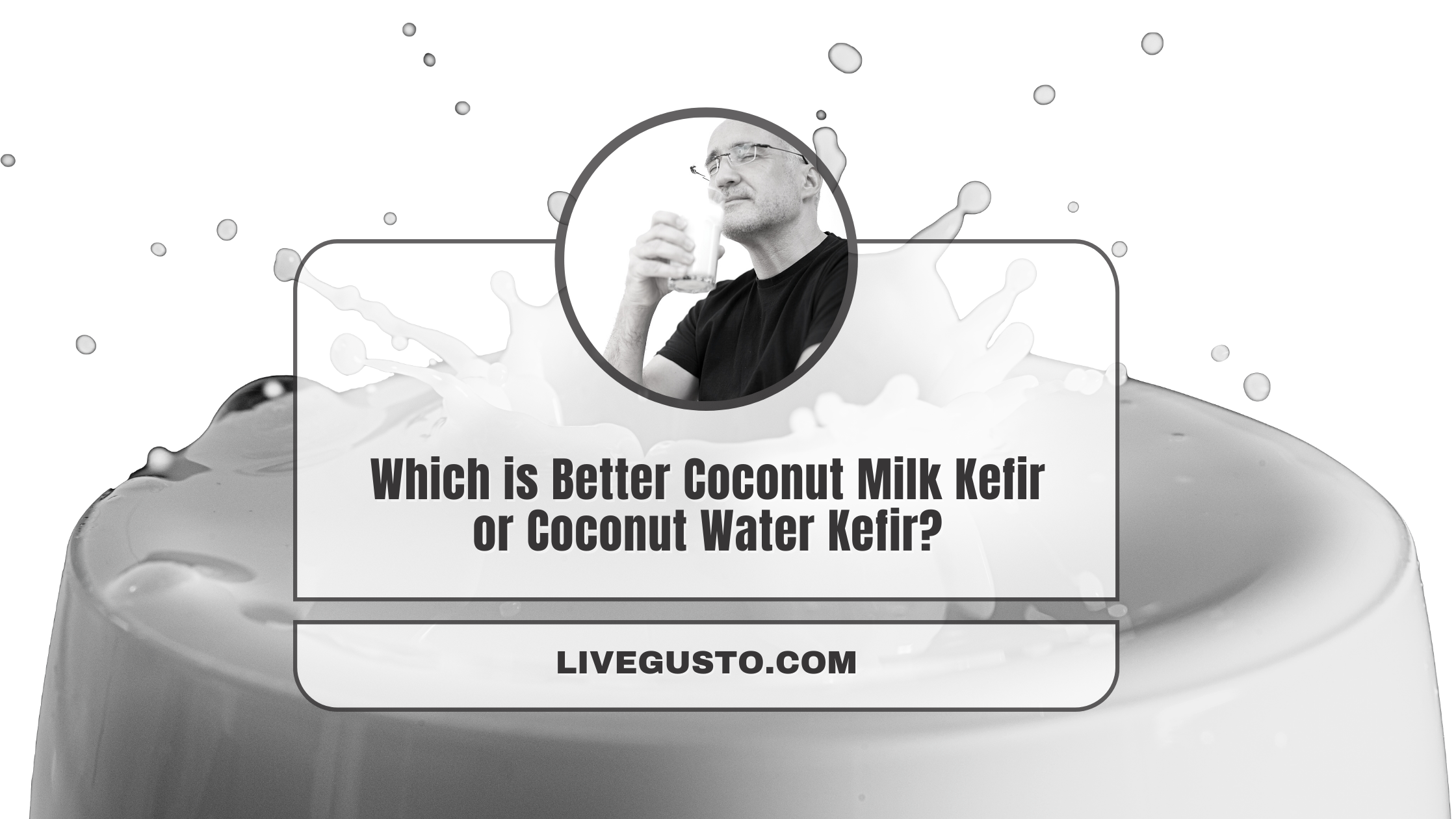 Coconut Milk Kefir Vs Coconut Water Kefir What To Choose?