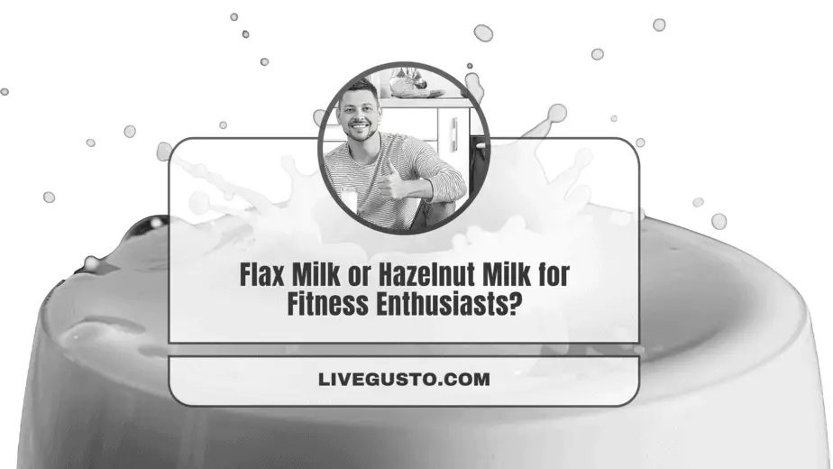 Flax Milk vs Hazelnut Milk Which One Should You Try?