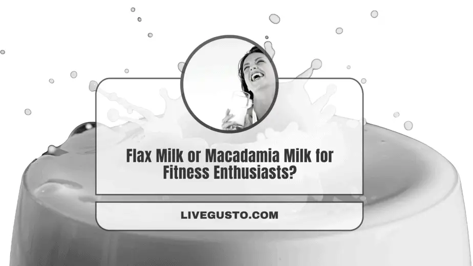 Flax Milk vs Macadamia Milk A DairyFree Milk Battle