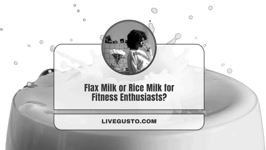 Flax Milk vs Rice Milk Better PlantBased Alternative