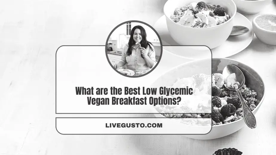 21 Nourishing Low Glycemic Vegan Breakfast Ideas