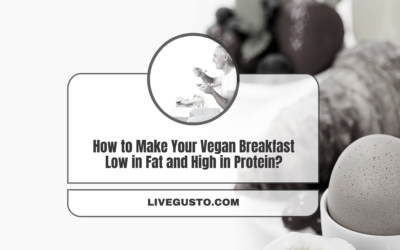 How to Make Your Plant Based Breakfast Low in Fat and High in Protein?