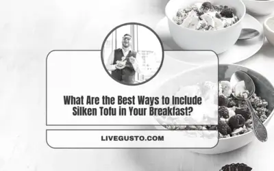 What Are The Best Ways of Adding Silken Tofu in Your Breakfast?