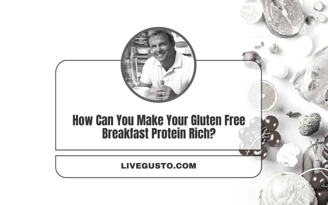 How Can You Make Your Gluten Free Breakfast Protein Rich?