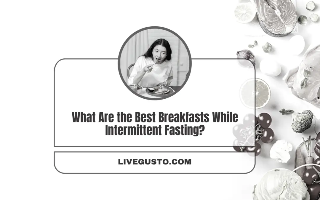 What Can Be Your Best Choices for Breakfast While Intermittent Fasting?