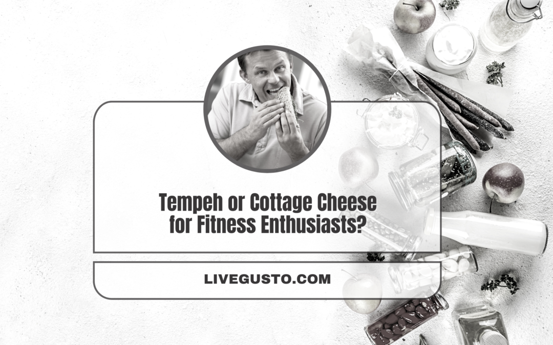 Tempeh or Cottage Cheese: Which One’s Better & Why?