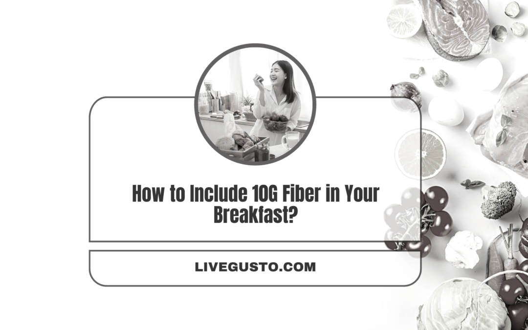 How to Include 10G Fiber in Your Morning Meals: Ideas & Quick Recipes