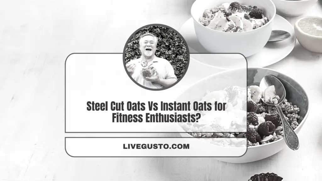 Instant Oats Vs Steel Cut Oats Comparing Benefits & Nutrition