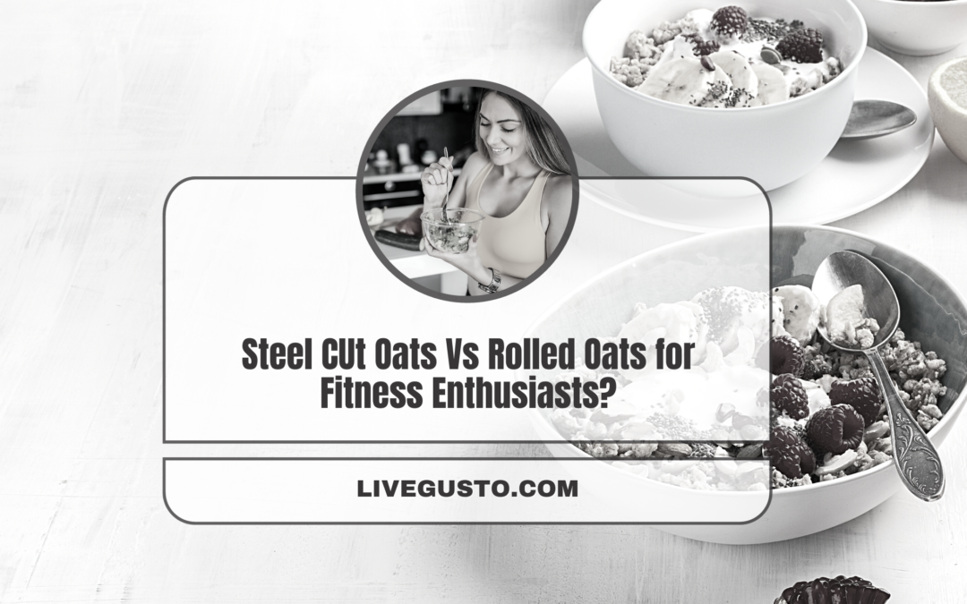 Which Would Benefit You More: Old Fashioned Oats or Steel Cut Oats?