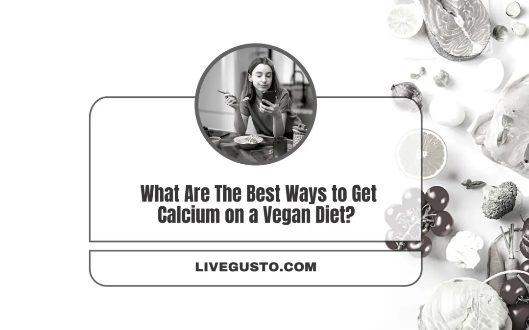 What Are The Best Ways to Get Calcium on a Vegan Diet?