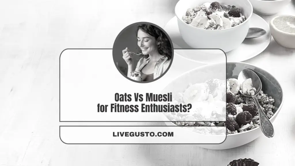 Muesli Vs Oats A Guide for NutritionConscious Eaters